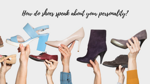 How do shoes speak about your personality?