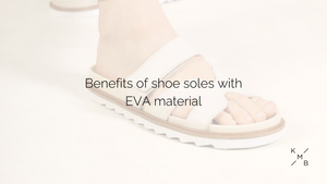 Benefits of shoe soles with EVA material