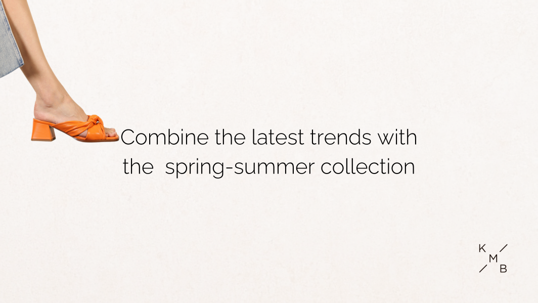 Combine the latest trends with spring-summer collection