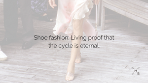 Shoe fashion: Living proof that the cycle is eternal.