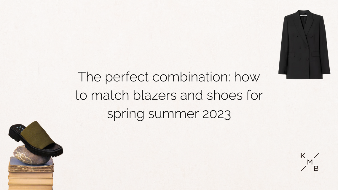 The perfect combination: how to match blazers and shoes for spring summer 2023